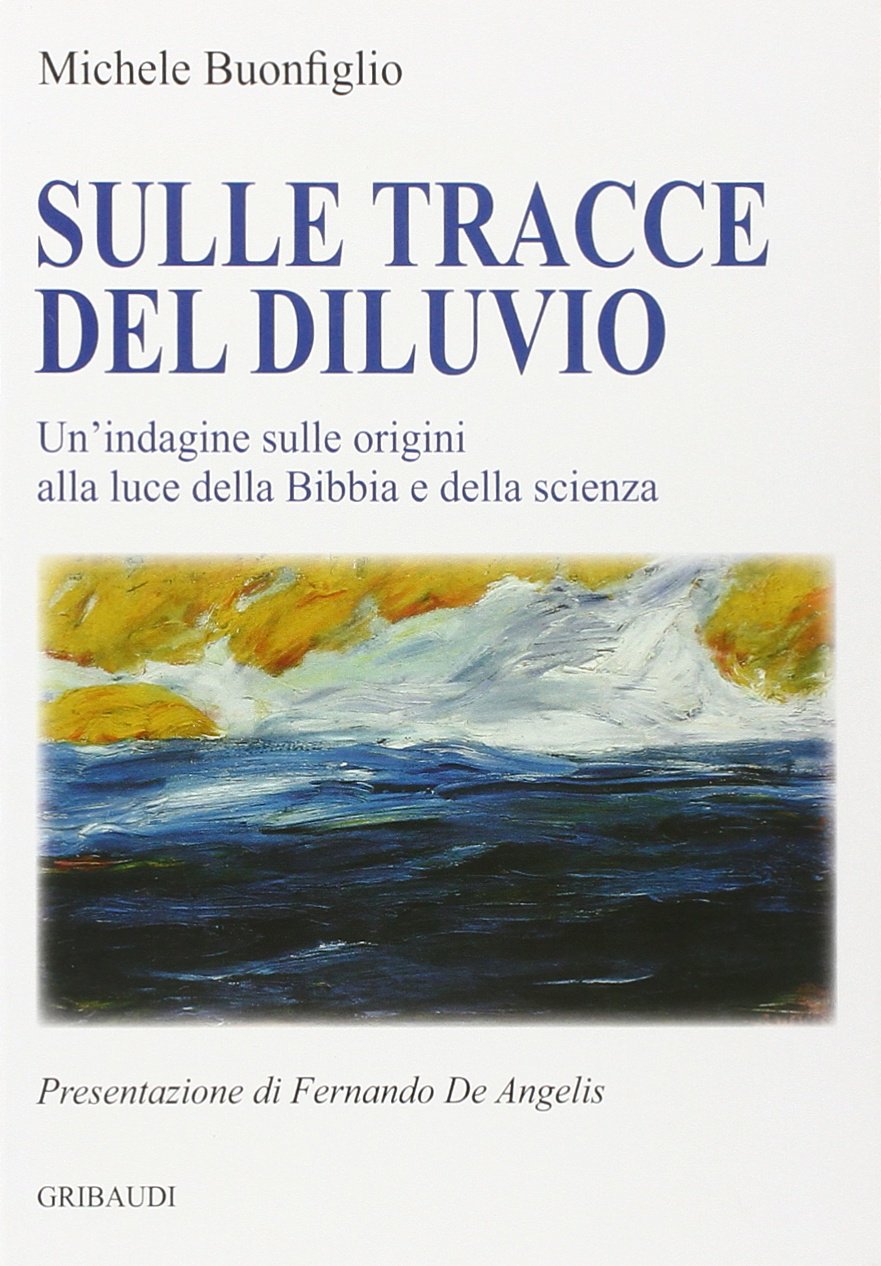 Sulle tracce del diluvio. Un'indagine sulle origini alla luce della Bibbia e della scienza book
