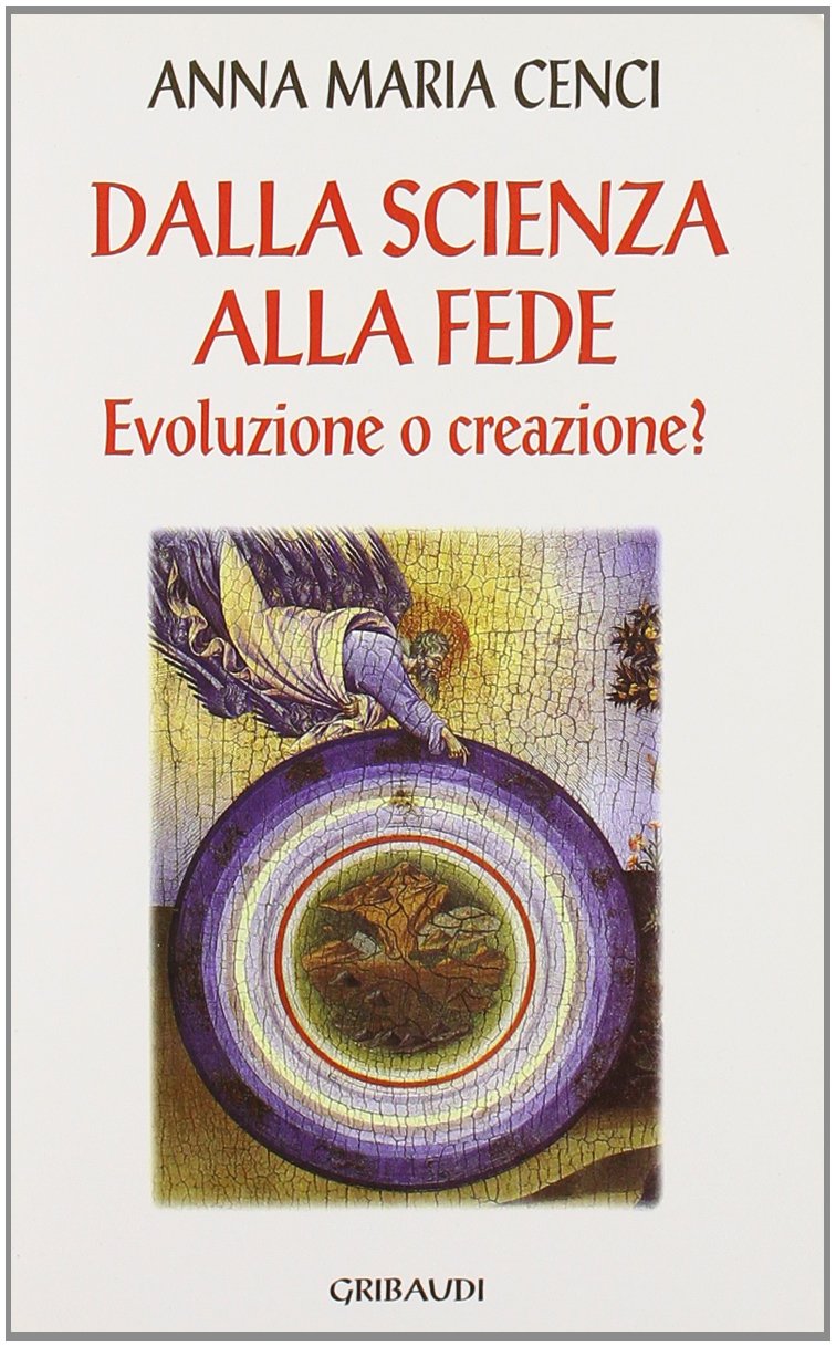 Dalla scienza alla fede. Evoluzione o creazione? Religion & Esotericism