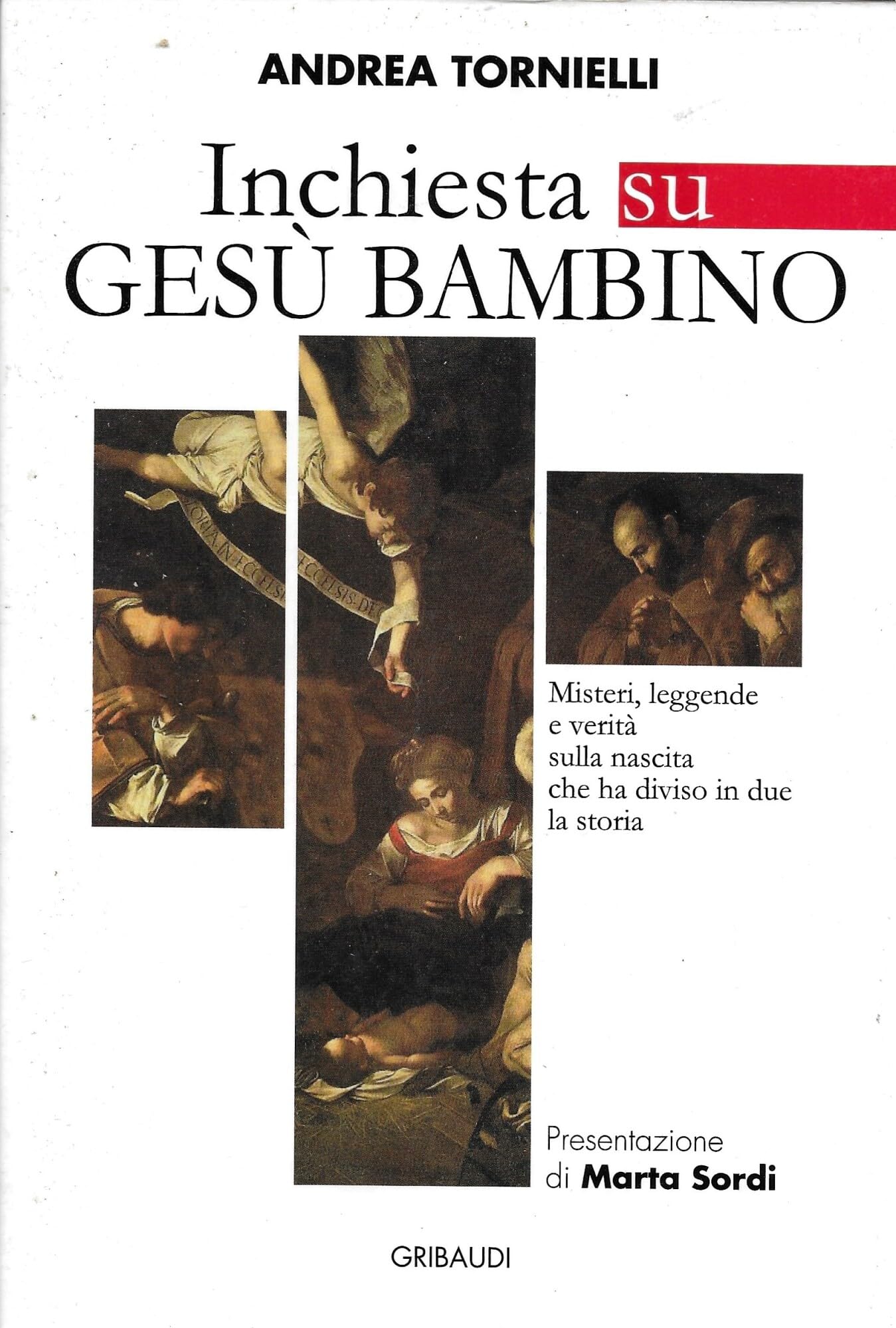 Inchiesta su Gesù bambino. Misteri, leggende e verità sulla nascita che ha diviso in due la storia Religion & Esotericism