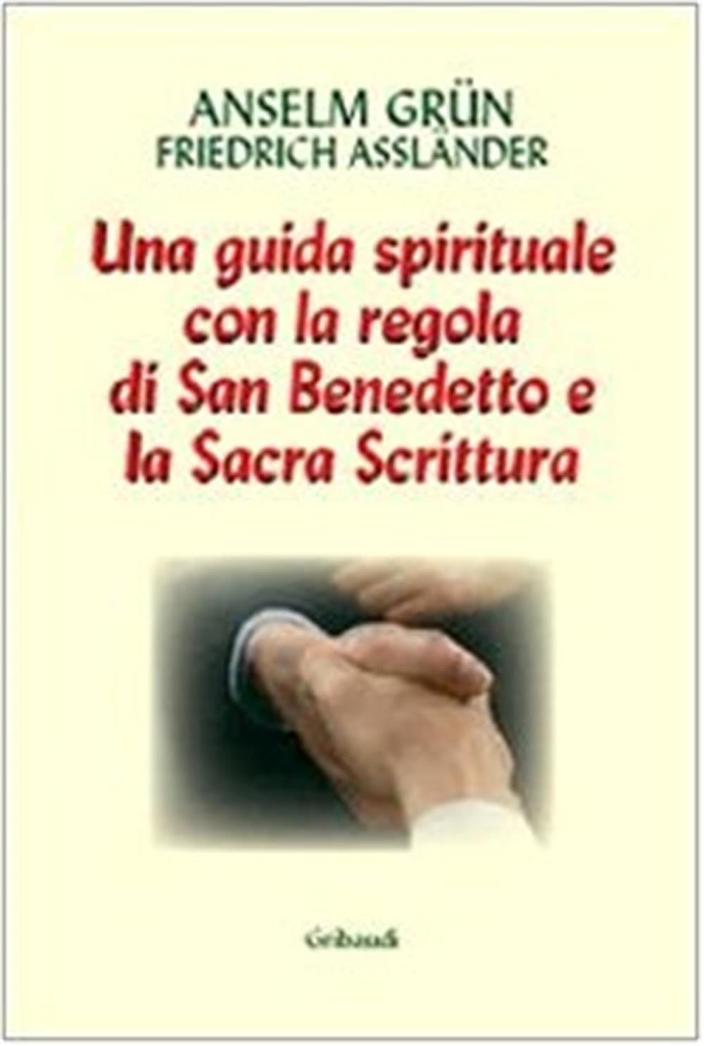 Lavoro e preghiera. Un cammino spirituale con la Regola di san Benedetto e la Sacra Scrittura Business, Finance & Career