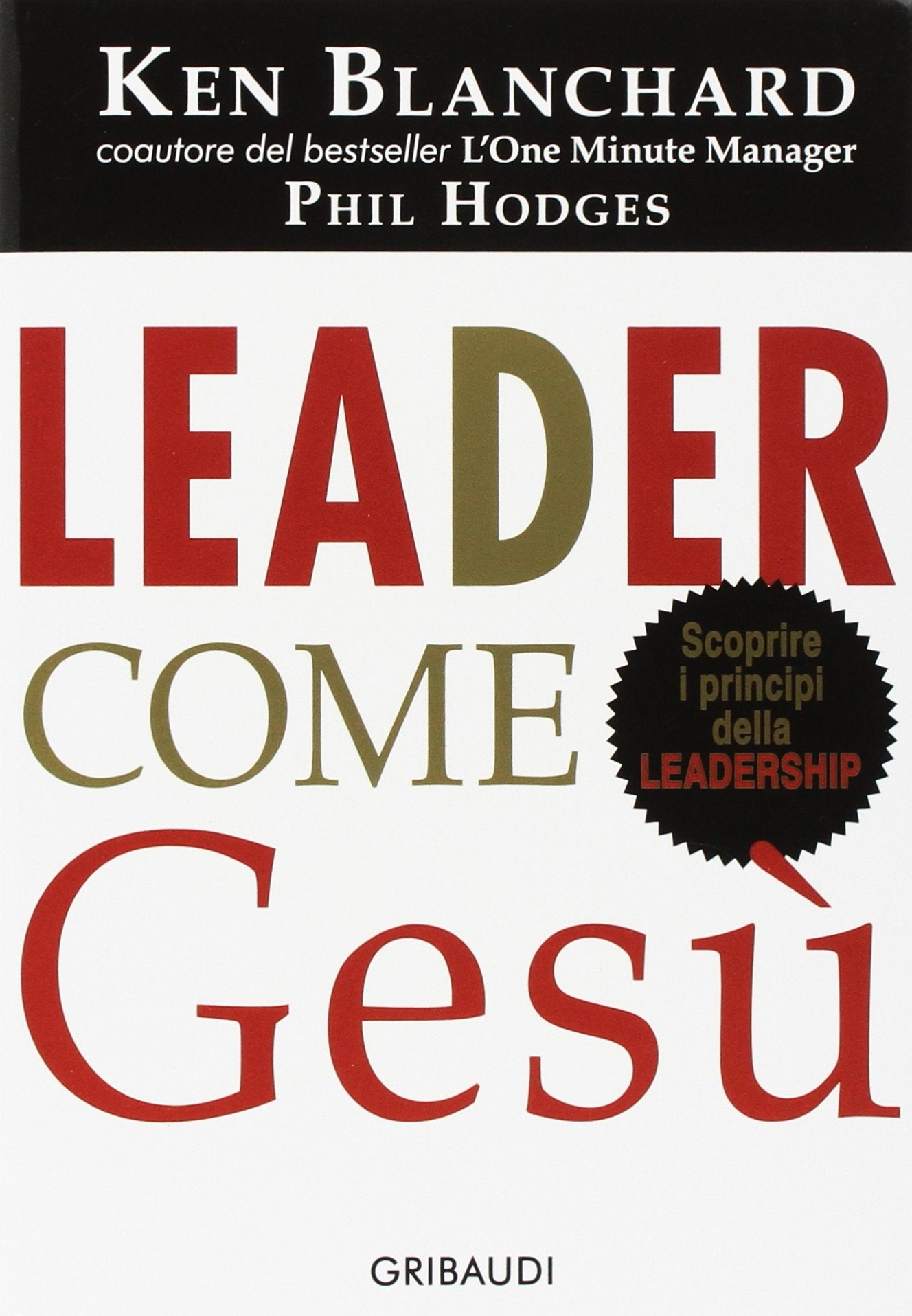 Leader come Gesù. Lezioni dal più grande leader di tutti i tempi Business, Finance & Career