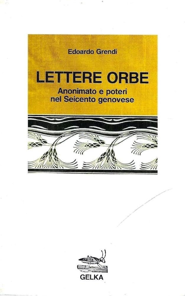 Lettere orbe. Anonimato e poteri nel Seicento genovese (Saggi) Politics & History