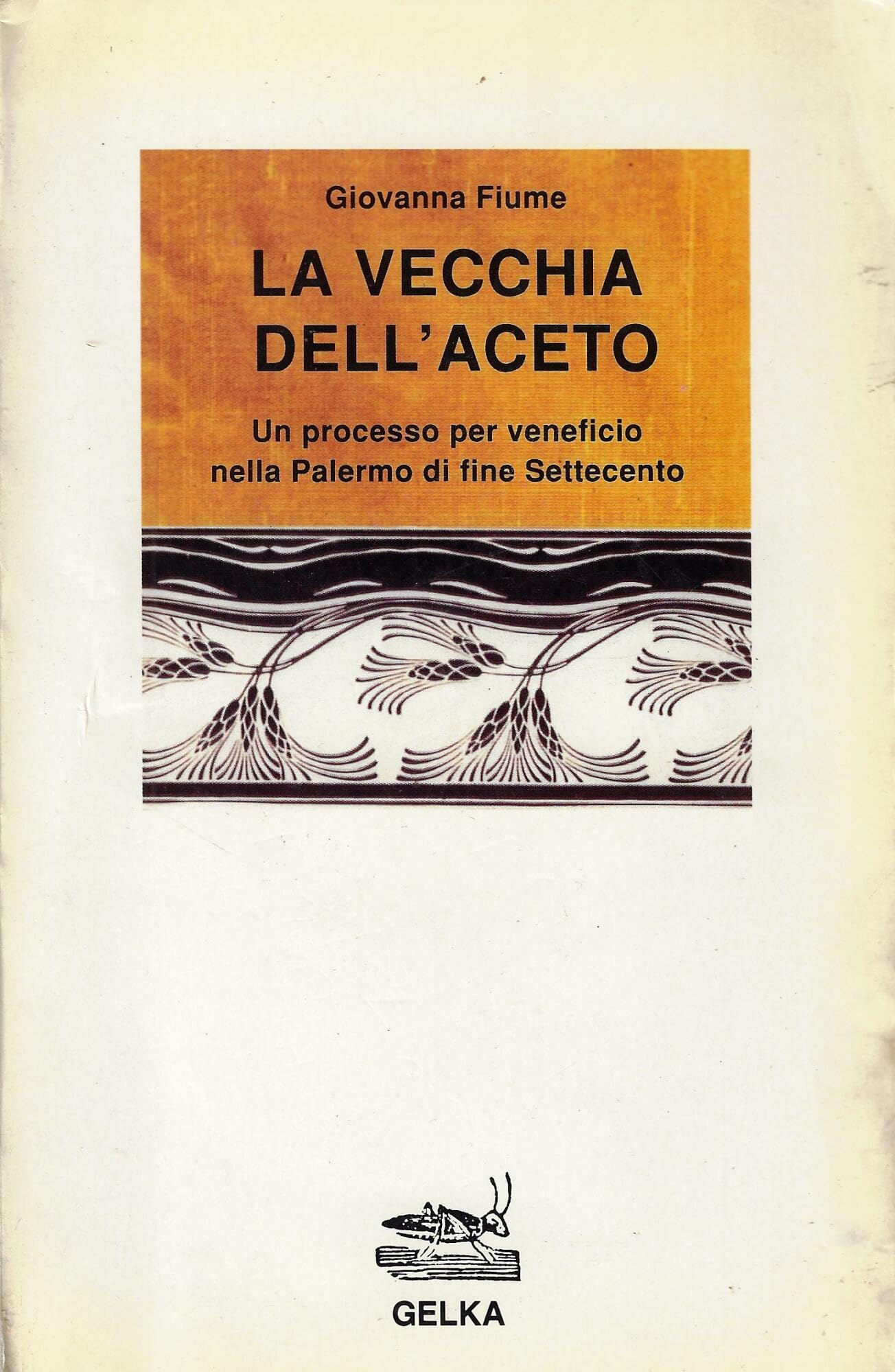 La vecchia dell'aceto. Un processo per veneficio nella Palermo di fine Settecento book