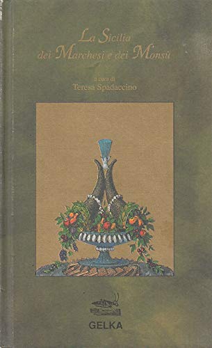 La Sicilia dei marchesi e dei monsù. Il libro di cucina della marchesa Grazietta Tedeschi Leisure, Home & Garden