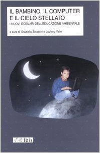 Il bambino, il computer e il cielo stellato. I nuovi scenari dell'educazione ambientale book
