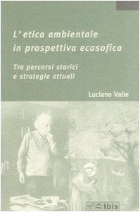 L' etica ambientale in prospettiva ecosofica. Tra percorsi storici e strategie attuali book