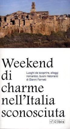 Weekend di charme nell'Italia sconosciuta: Luoghi da scoprire, alloggi romantici, buoni ristoranti (Guide) Leisure, Home & Garden