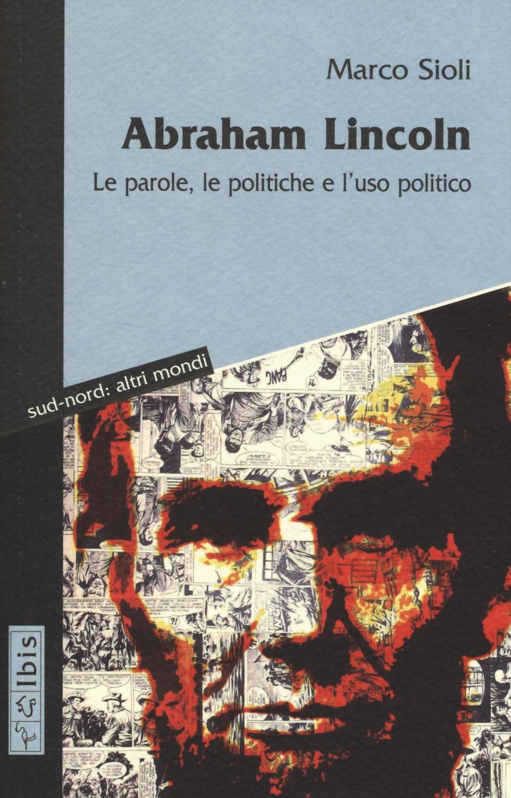 Abraham Lincoln. Le parole, le politiche e l'uso politico. Testo inglese a fronte book