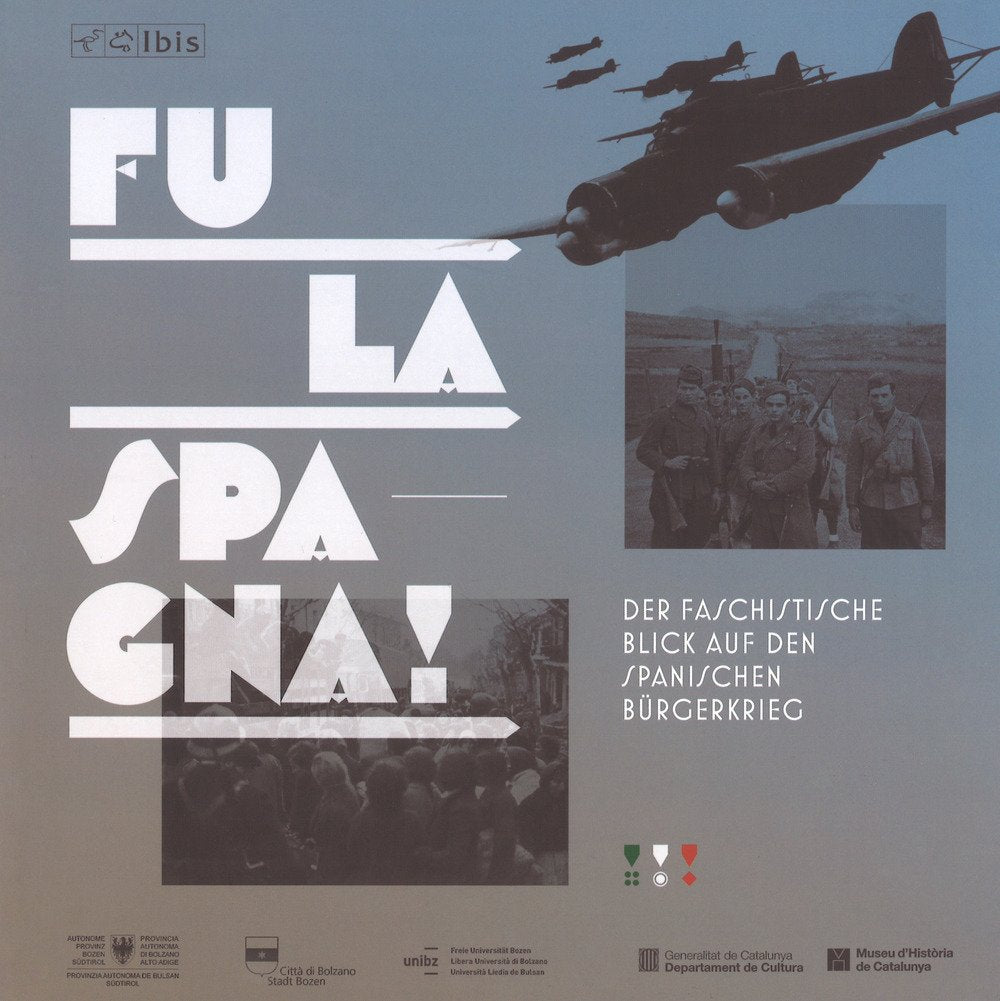 Fu la spagna! Der faschstische blick auf den Spanischen Bürgerkireg. Catalogo della mostra (Bolzano, 17 novembre 2017-15 gennaio 2018) Social Sciences