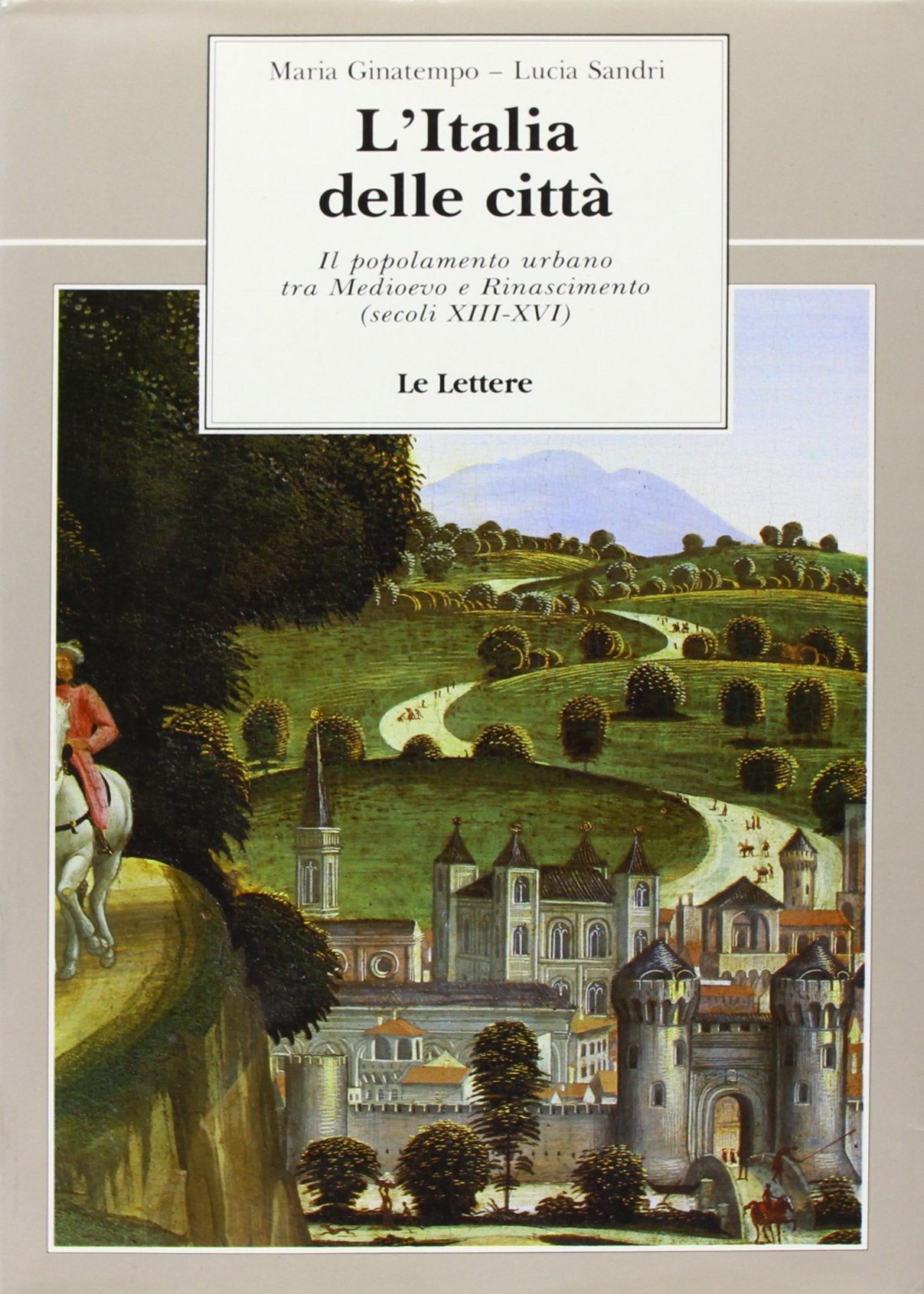 L'Italia delle città. Il popolamento urbano tra Medioevo e Rinascimento (secoli XIII-XVI) book