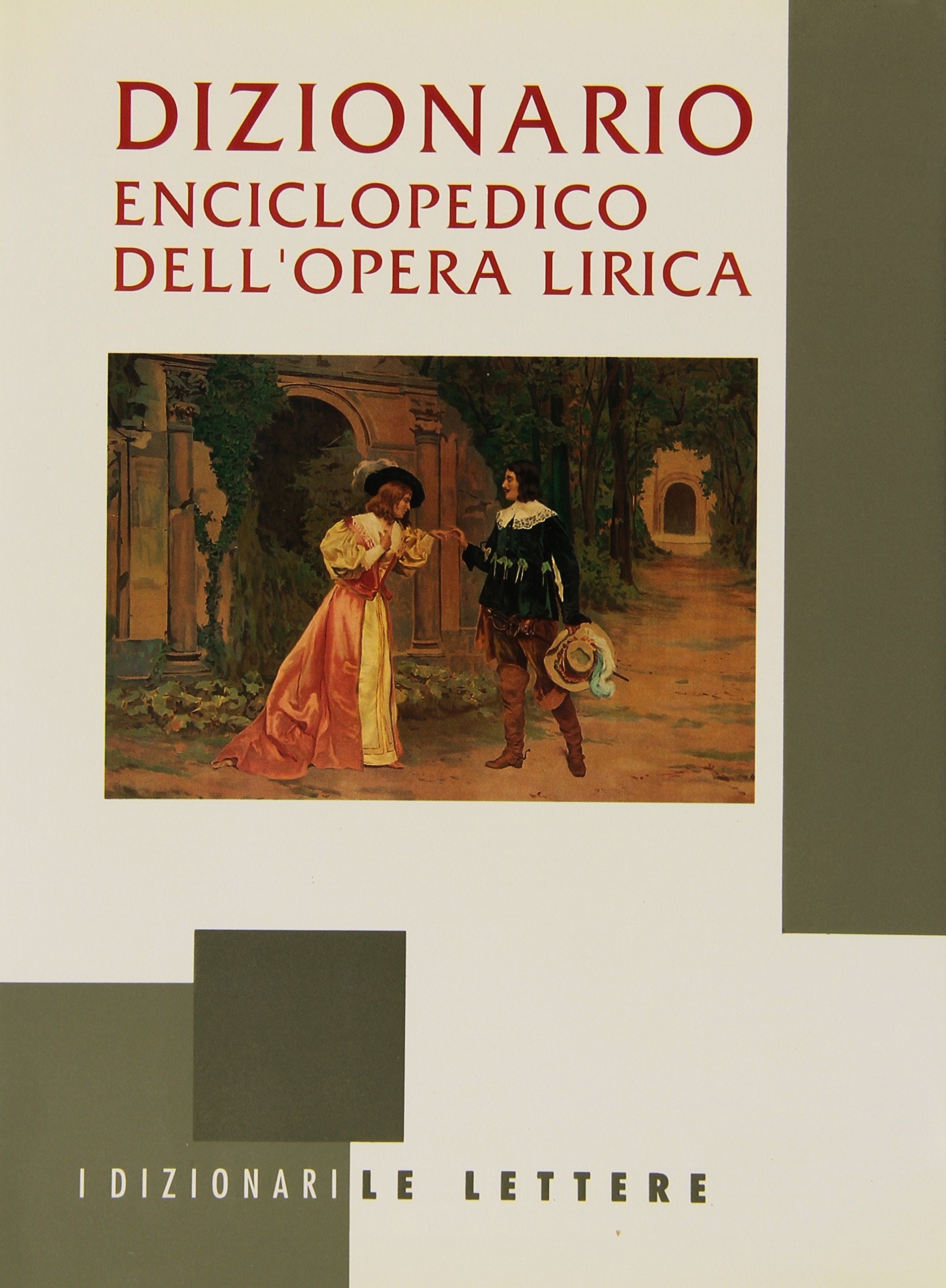 Dizionario enciclopedico dell'opera lirica (I dizionari Le Lettere) Arts & Music
