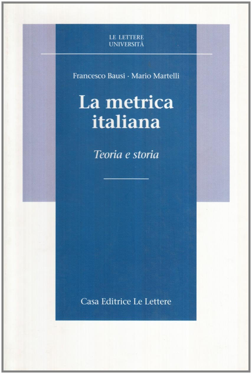 La metrica italiana. Teoria e storia (Le Lettere università) Poetry