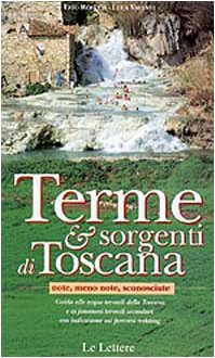Terme & sorgenti di Toscana: Note, meno note, sconosciute : guida alle acque termali della Toscana e ai fenomeni termali secondari con indicazione sui percorsi trekking book