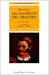 Gli elementi del disastro. Testo spagnolo a fronte (Il nuovo melograno) Poetry