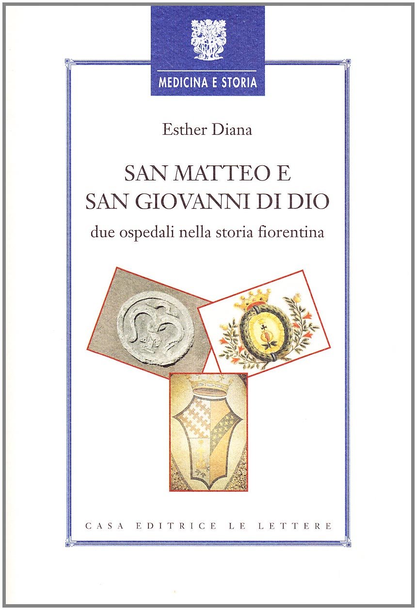 San Matteo e San Giovanni di Dio. Due ospedali nella storia fiorentina book