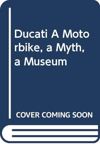 Ducati. A motorbike, a myth, a museum Leisure & Fun