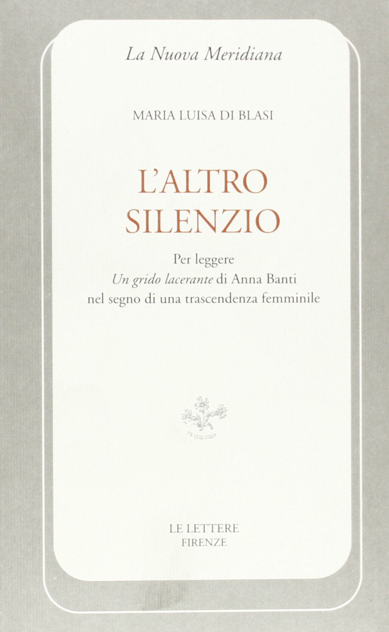 L'altro silenzio. Per leggere «Un grido lacerante» di Anna Banti nel segno di una trascendenza femminile book