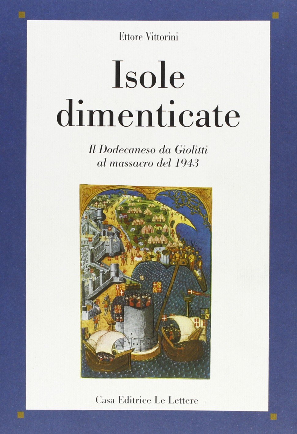 Isole dimenticate. Il Dodecaneso da Giolitti al massacro del 1943 (Saggi) Politics & History