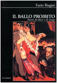 Il ballo proibito. Storie di ebrei e di tango book