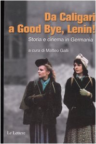 Da Caligari a Good Bye, Lenin! Storia e cinema in Germania Film, Art & Culture