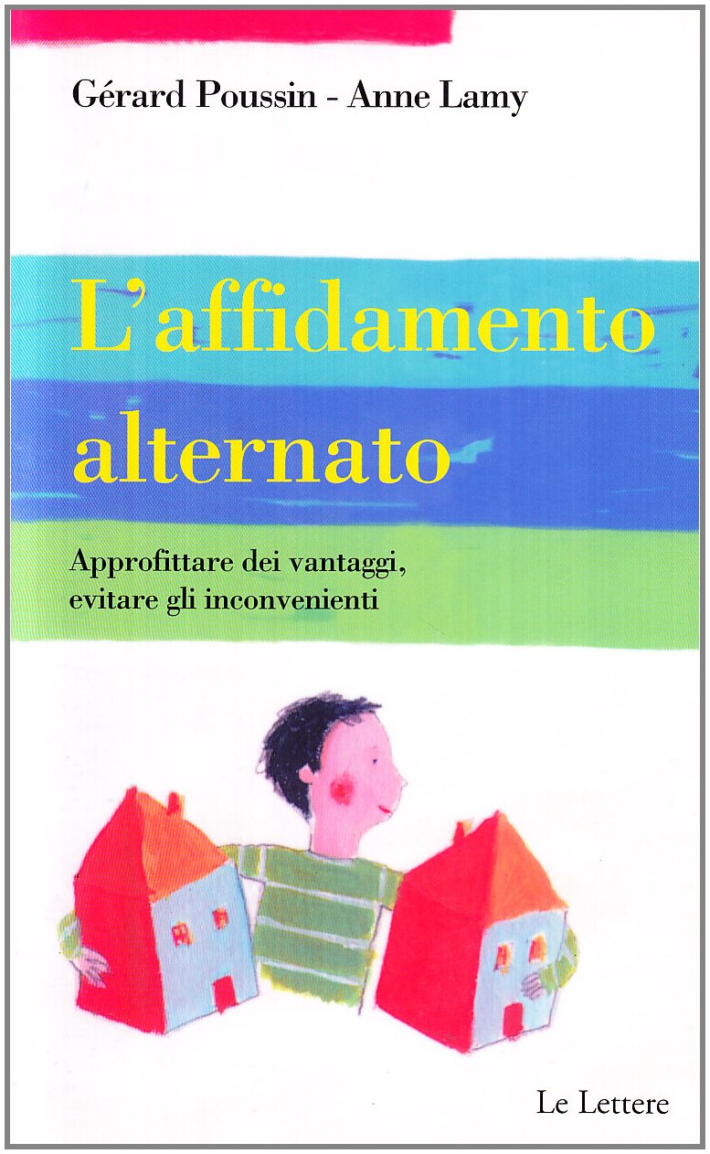 L'affidamento alternato. Approfittare dei vantaggi, evitare gli inconvenienti (Per sapere) Parents & Children