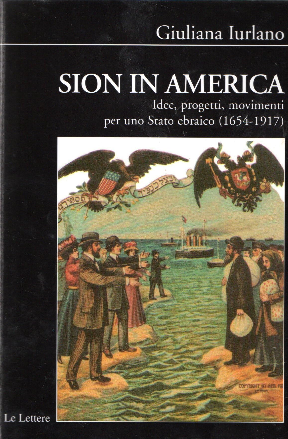 Sion in America. Idee, progetti, movimenti per uno Stato ebraico (1654-1917) book