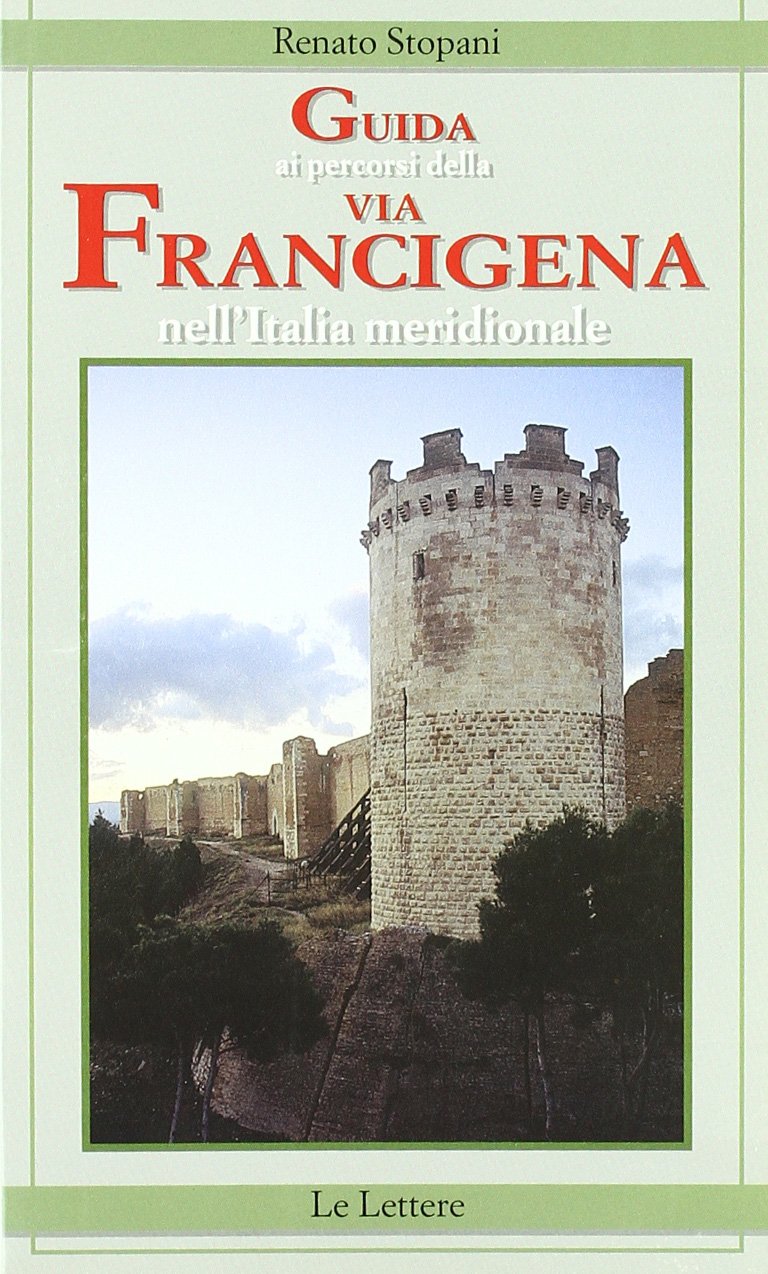 Guida ai percorsi della via Francigena nell'Italia meridionale (Guide) Politics & History