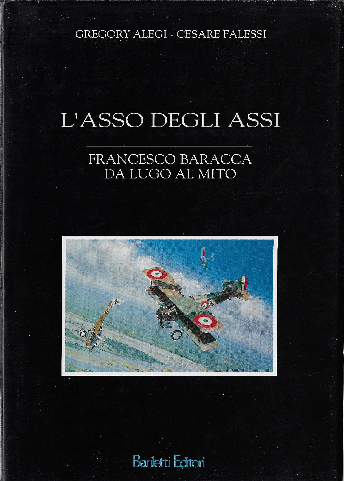 L'asso degli assi Francesco Baracca da luogo al mito - AA.VV. (Bariletti) book