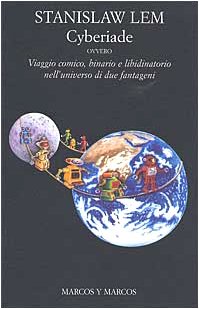 Cyberiade ovvero viaggio comico, binario e libidinatorio nell'universo di due fantageni book