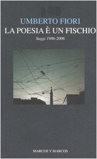 La poesia è un fischio. Saggi 1986-2006 Contemporary literature