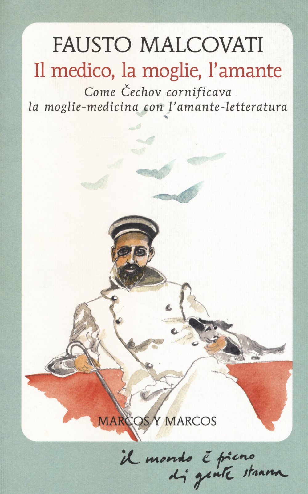 Il medico, la moglie, l'amante. Come Cechov cornificava la moglie-medicina con l'amante-letteratura Fiction