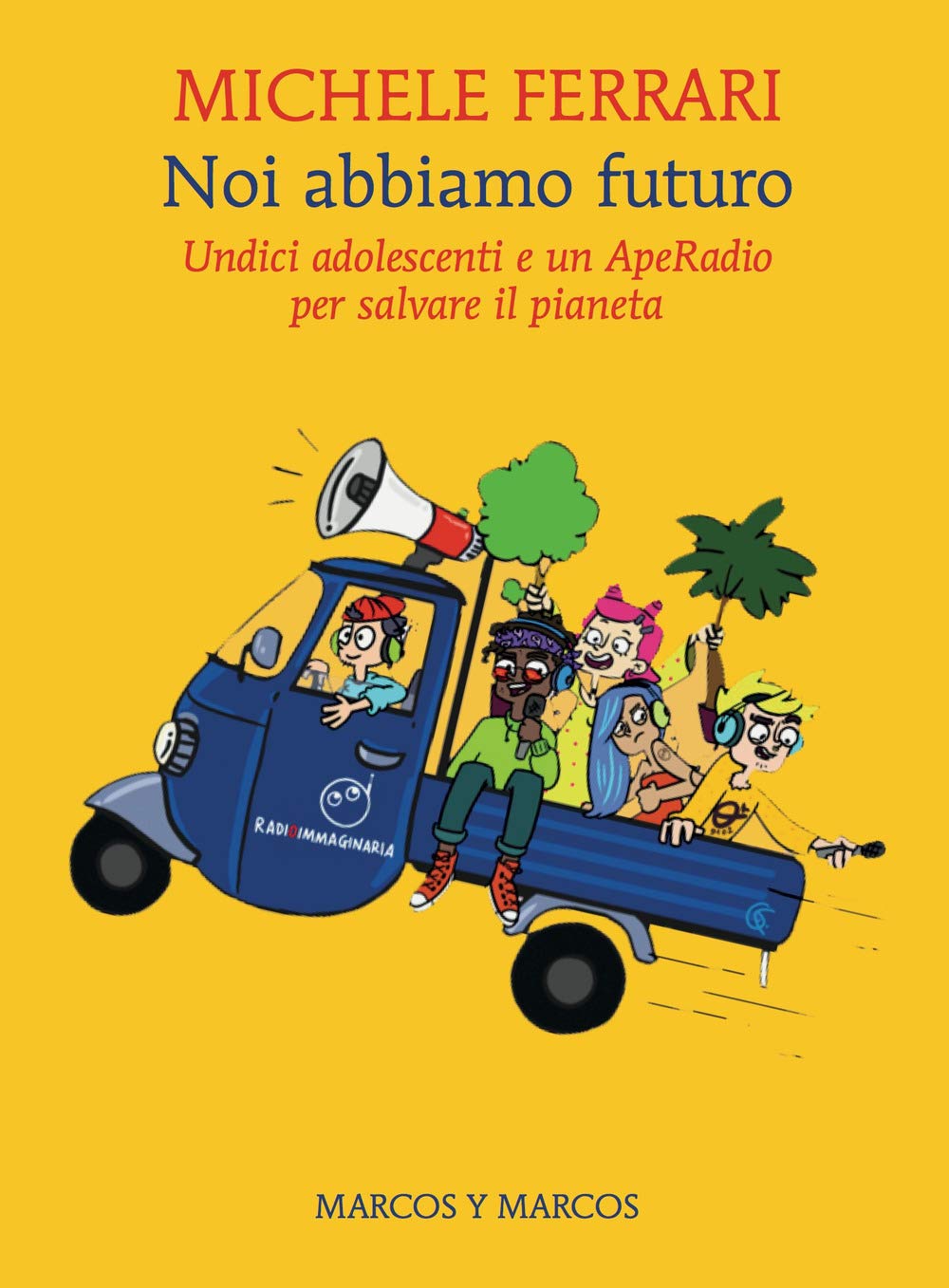 Noi abbiamo futuro. Undici adolescenti e un ApeRadio per salvare il pianeta book