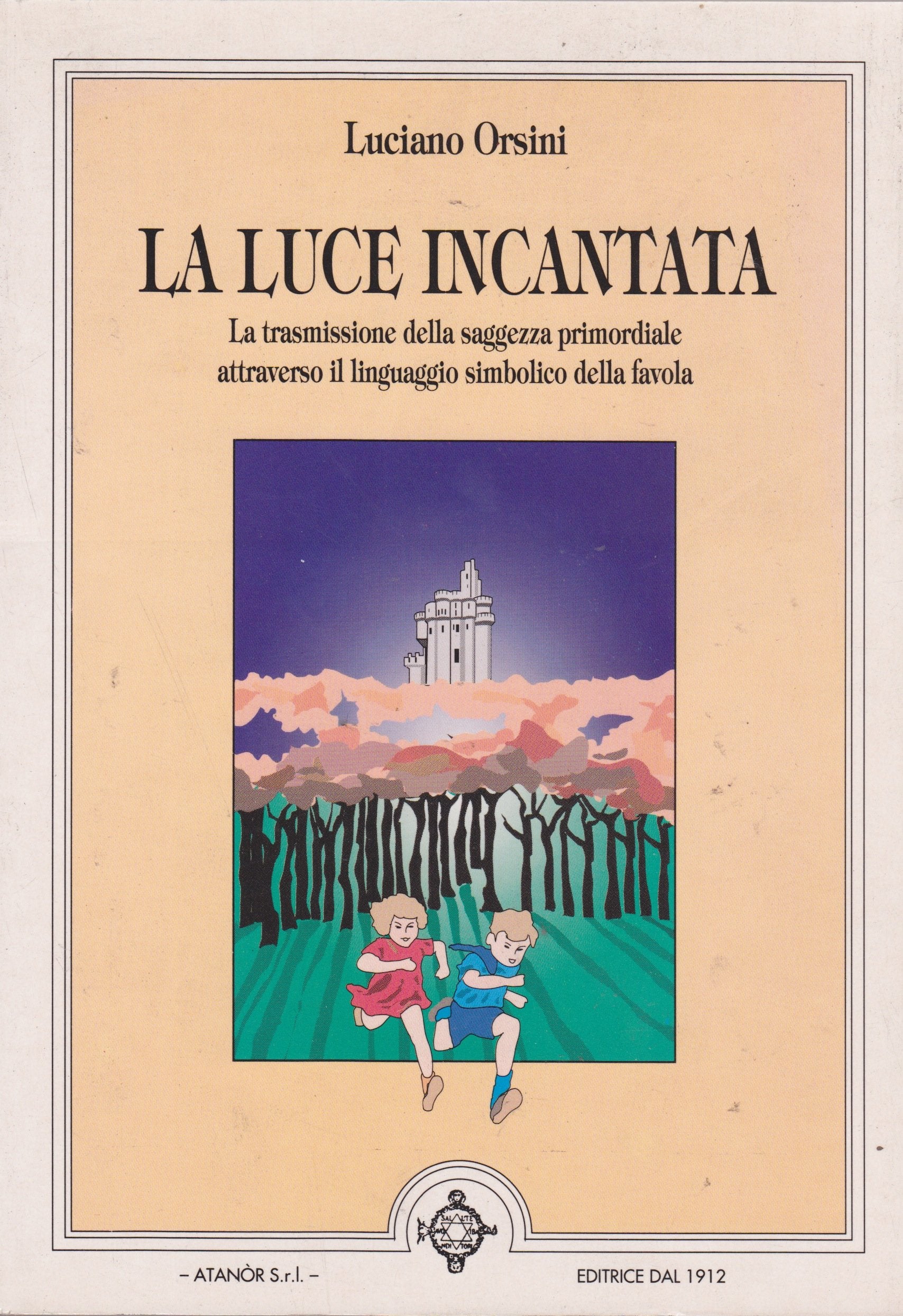 La luce incantata. La trasmissione della saggezza primordiale attraverso il linguaggio simbolico della parola book
