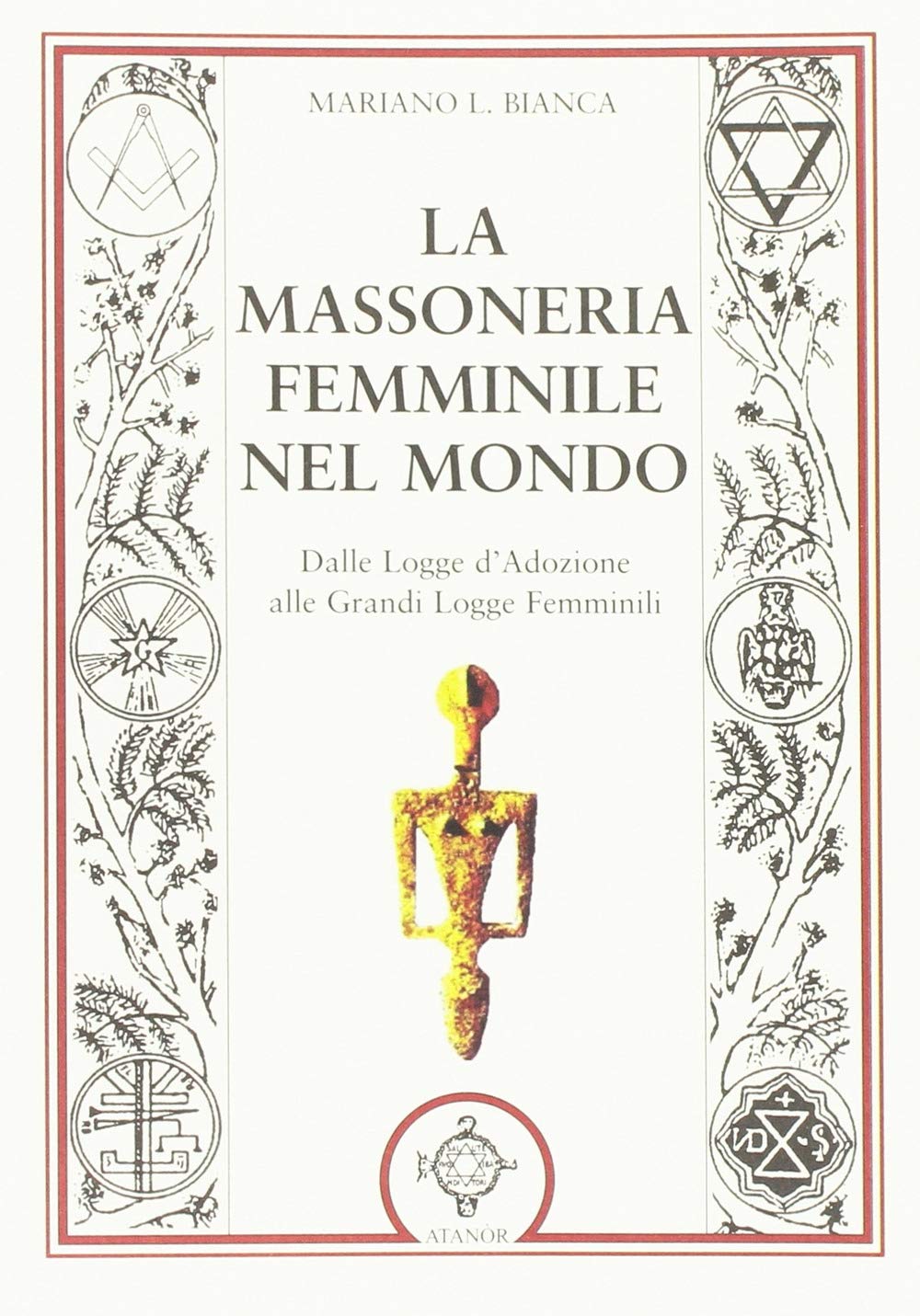 La massoneria femminile nel mondo. Dalle logge d'adozione alle grandi logge femminili book