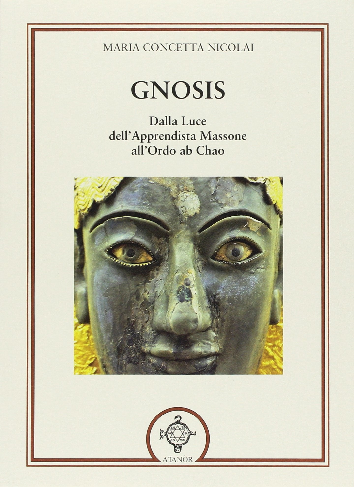 Gnosis. Dalla luce dell'apprendista massone all'Ordo Ab Chao Books
