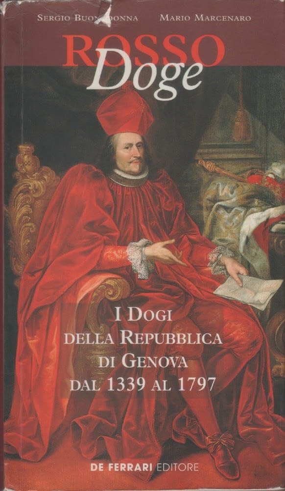 Rosso doge. I dogi della Repubblica di Genova dal 1339 al 1797 (Sestante) Politics & History