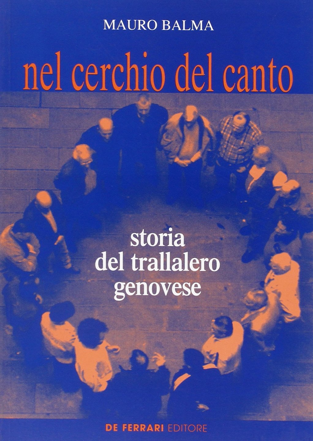 Nel cerchio del canto. Storia del trallalero genovese Arts & Music