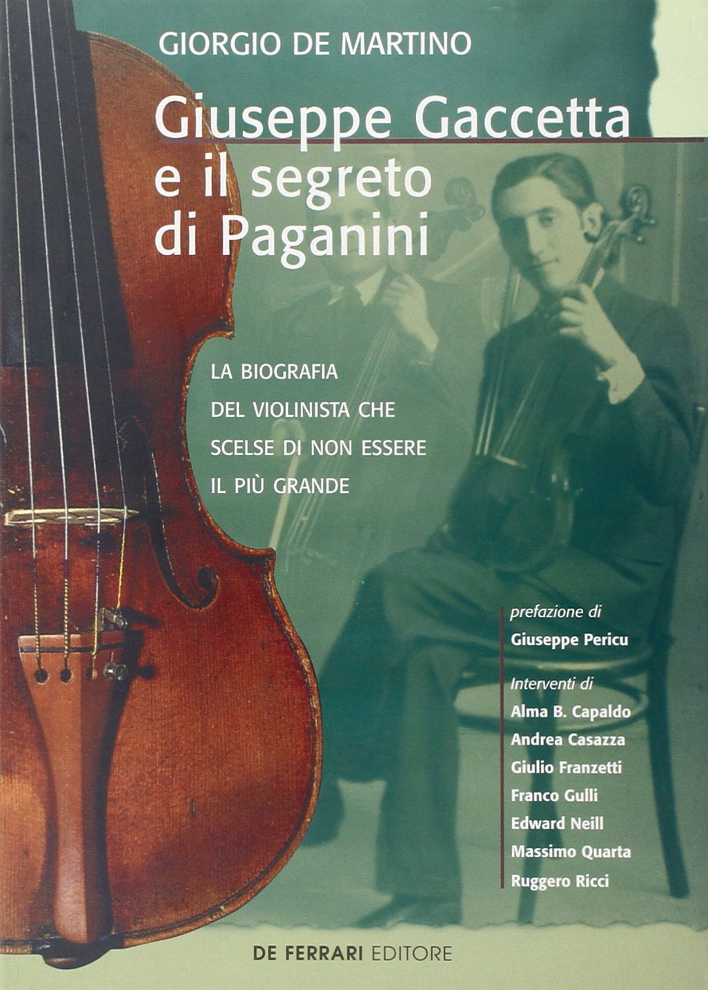 Giuseppe Gaccetta e il segreto di Paganini. La biografia del violinista che scelse di non essere il più grande (Musica e teatro) Art & Literature