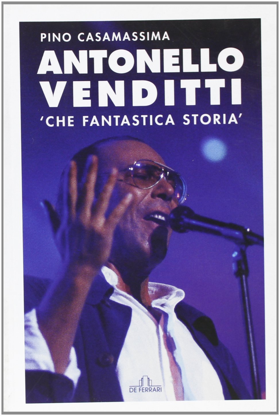 Antonello Venditti. Che fantastica storia book