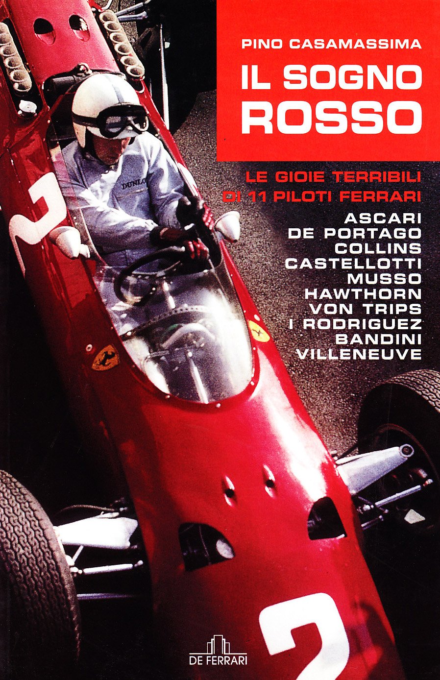Il sogno rosso. Le gioie terribili di 11 piloti Ferrari Leisure, Home & Garden