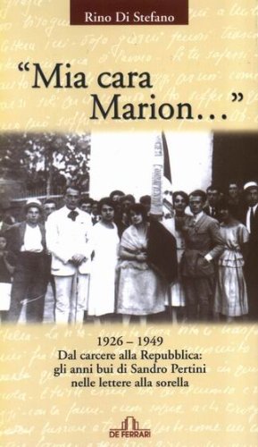Mia cara Marion... 1926-1949. Dal carcere alla Repubblica. Gli anni bui di Sandro Pertini nelle lettere alla sorella book