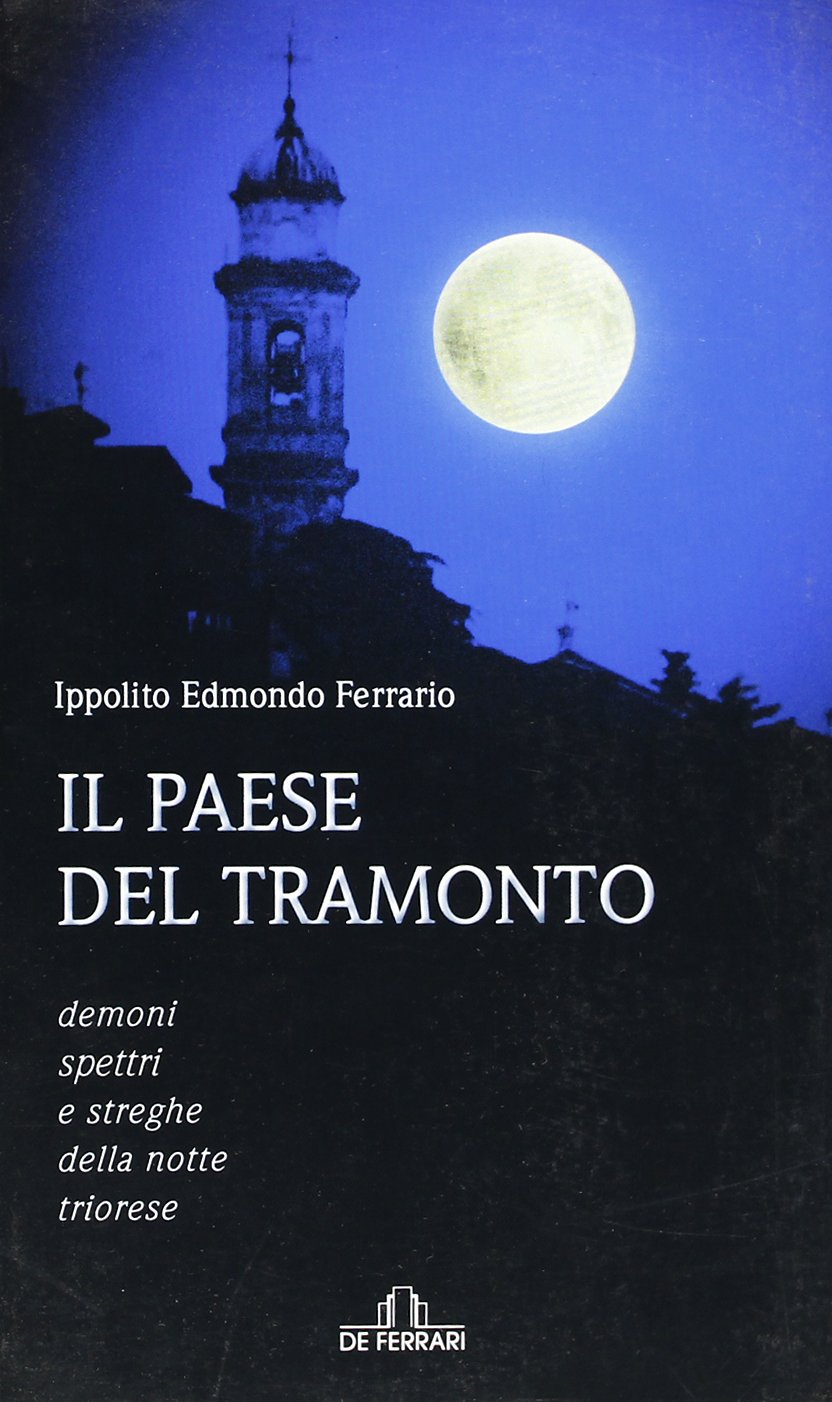 Il paese del tramonto. Demoni, spettri e streghe della notte triorese (Oblò) Contemporary literature