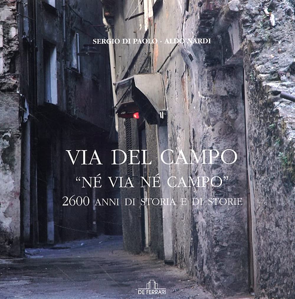 Via del Campo. «Né via né campo». 2600 anni di storia e di storie book