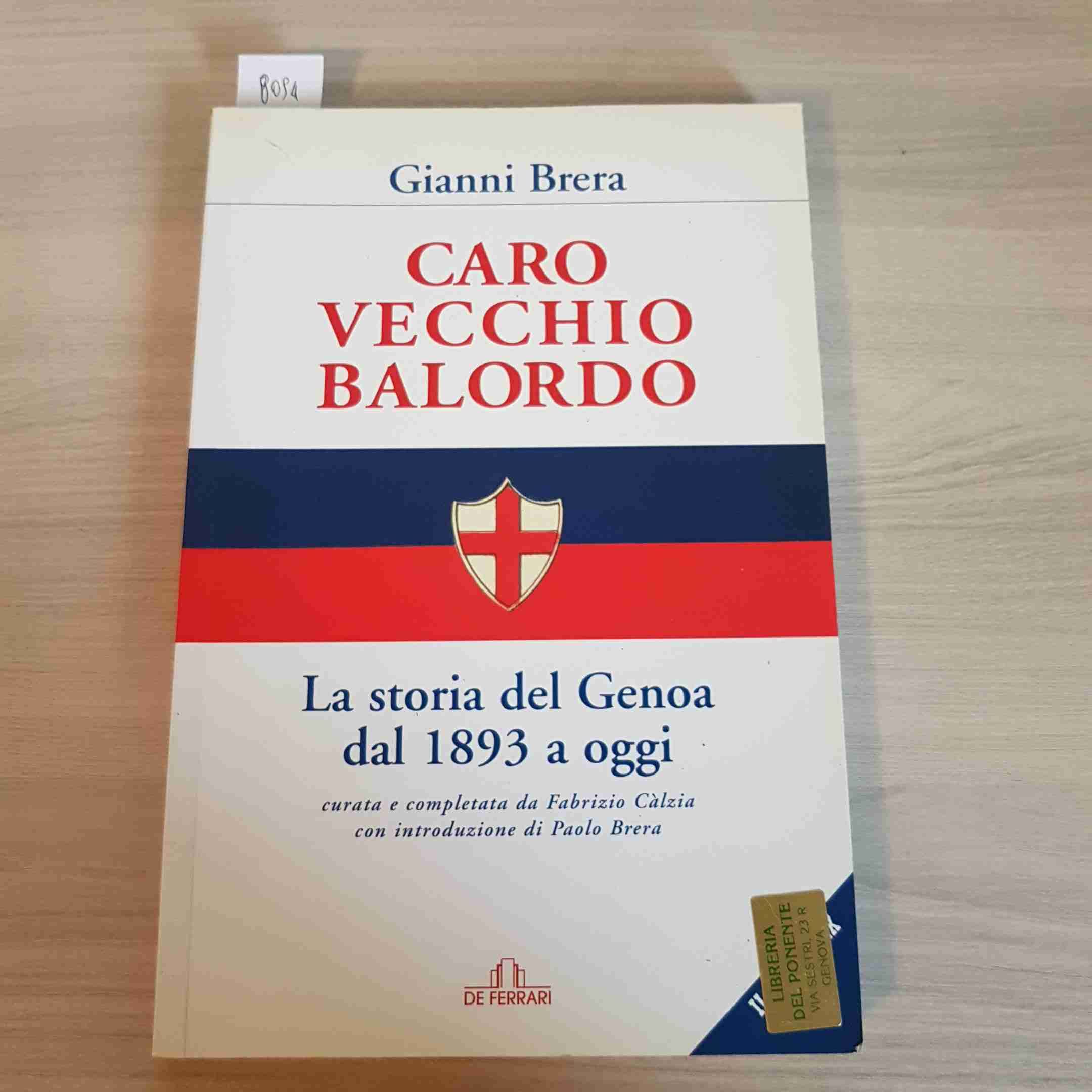 Caro vecchio balordo. La storia del Genoa dal 1893 a oggi (Sestante) Leisure & Fun