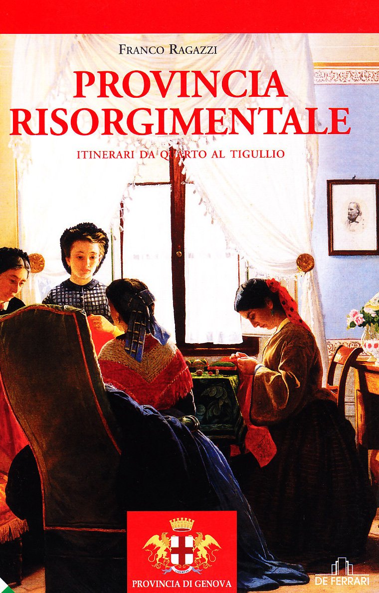 Provincia risorgimentale. Itinerari da Quarto al Tigullio (Le guide) Leisure, Home & Garden