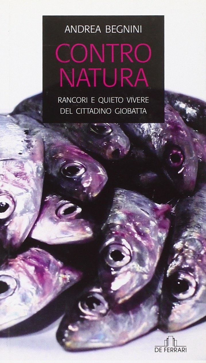 Contro natura. Rancori e quieto vivere del cittadino Giobatta book