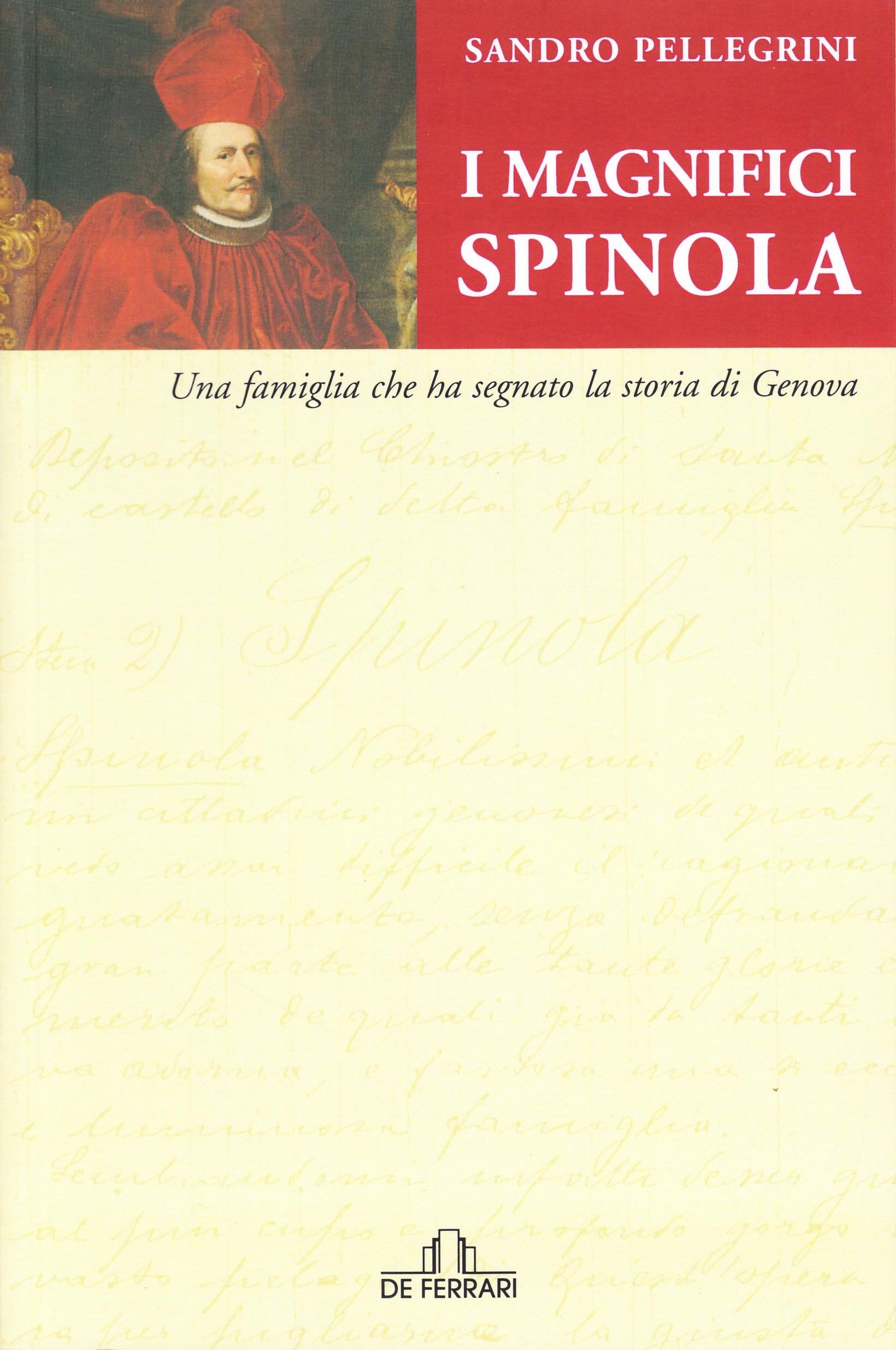 I magnifici Spinola. Una famiglia che ha segnato la storia di Genova book