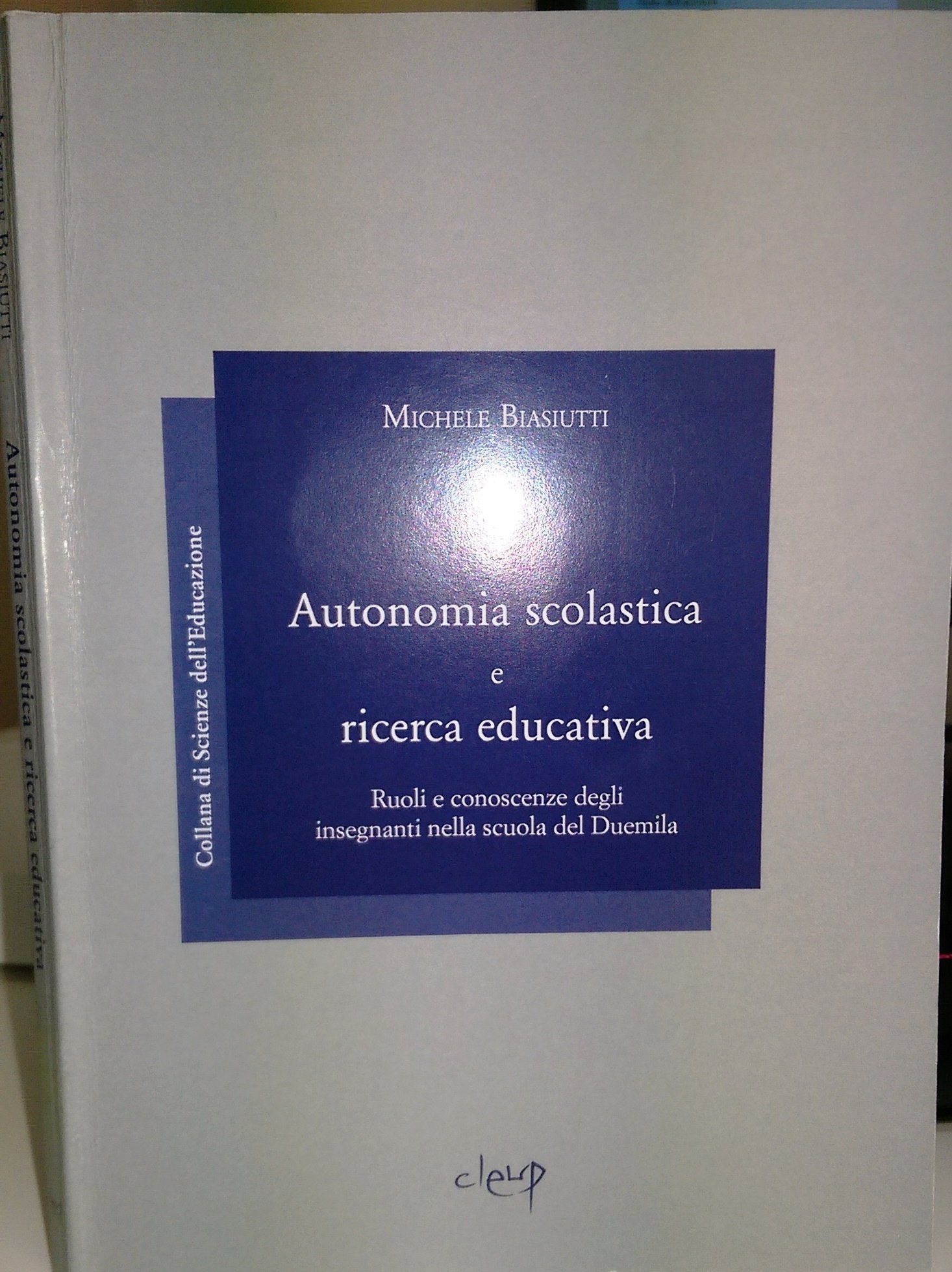 Autonomia scolastica e ricerca educativa. Ruoli e conoscenze degli insegnanti nella scuola del Duemila Books