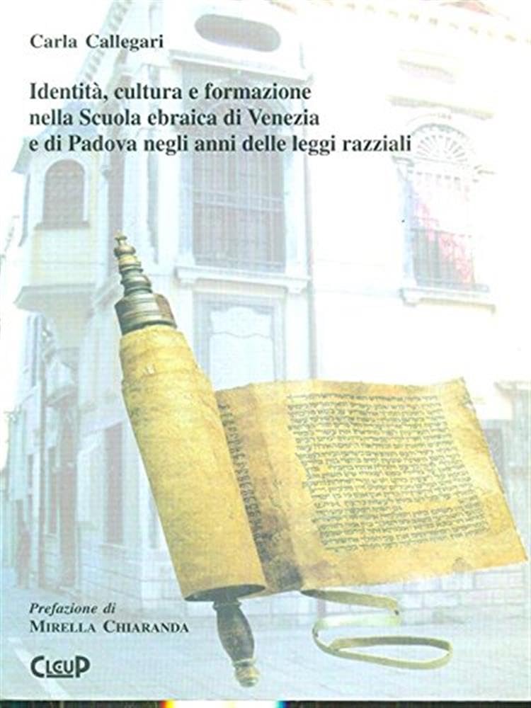 Identità, cultura e formazione nella scuola ebraica di Venezia e di Padova negli anni delle leggi razziali book