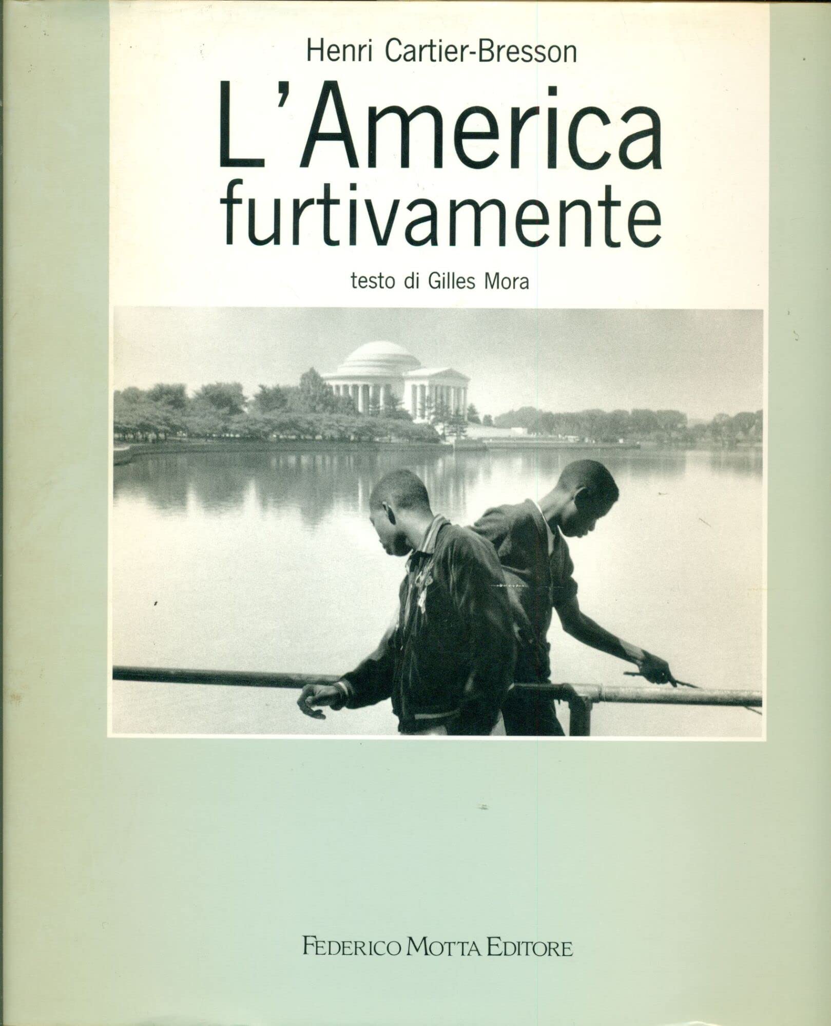 Henri Cartier-Bresson. L'America furtivamente. Ediz. illustrata (Grandi libri di fotografia) Travel Books